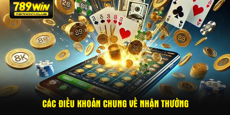 Các điều khoản chung về nhận thưởng